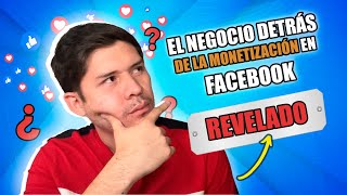 Así funciona el NEGOCIO de la MONETIZACIÓN en FACEBOOK [upl. by Yentiw975]