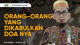 OrangOrang yang Di kabul kan Doa nya  Ustadz Adi Hidayat [upl. by Ladnyc923]