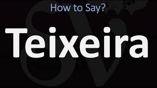 How to Pronounce Teixeira CORRECTLY [upl. by Reeba]