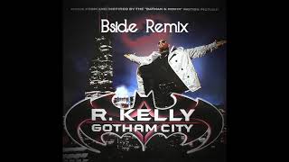 R Kelly  Gotham City Bside Remix [upl. by Pylle]