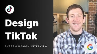 System Design Mock Interview Design TikTok ft Google TPM [upl. by Innad]