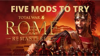 Five Mods for Total War Rome Remastered to Try Right Now [upl. by Frechette]