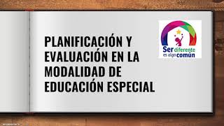 Planificacion y Evaluacion en la modalidad de Educación Especial [upl. by Otilopih]