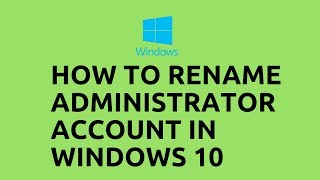 How to Rename Administrator Account in Windows 10 [upl. by Enomsed]