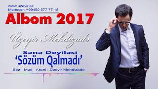 Uzeyir Mehdizade  Sene Deyilesi Sozum Qalmadi  2017 Albom [upl. by Gweneth]