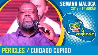 Cuidado Cupido  Péricles Semana Maluca FM O Dia 2017 [upl. by Ennaharas]