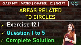 Class 10th Maths  Exercise 121 Q1 to Q5  Chapter 12  Areas Related to Circles  NCERT [upl. by Enyalb]