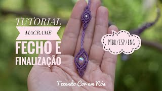 Macramê Tecendo Cor em Nós TUTORIAL Como fazer FECHO e FINALIZAÇÃO em MACRAME  0522 [upl. by Blum]