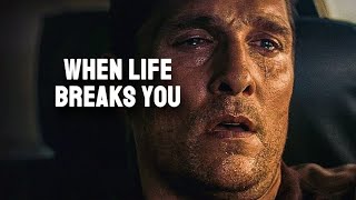 When Life Breaks You  Best Motivational Video [upl. by Gnivri476]