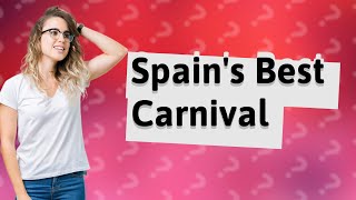 What is the best Carnival in Spain [upl. by Noiramed]