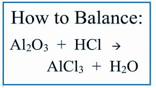 How to Balance Al2O3  HCl  AlCl3  H2O Aluminum Oxide  Hydrochloric Acid [upl. by Okwu]