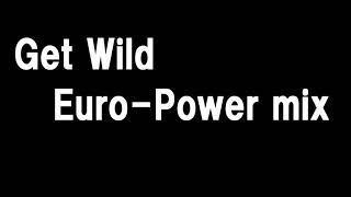 Get Wild EuroPower mix [upl. by Enirhtac813]