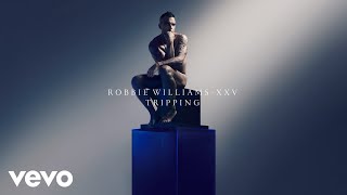 Robbie Williams  Tripping XXV  Official Audio [upl. by Ethban301]