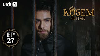 Kosem Sultan  Episode 27  Turkish Drama  Urdu Dubbing  Urdu1 TV  03 December 2020 [upl. by Nivrae454]