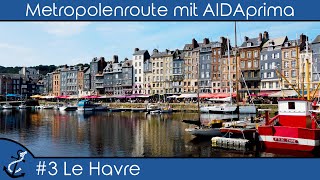 Metropolenroute mit AIDAprima  3 Le Havre Honfleur auf eigene Faust  KreuzfahrtVlog 2023  4K [upl. by Pentha]