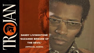 Dandy Livingstone  Suzanne Beware of the Devil Official Audio [upl. by Mehalek795]