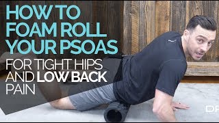 How to Foam Roll and Release Your Psoas to Relieve Low Back Pain [upl. by Skinner]