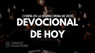 Devocional de Hoy Confía en la Misericordia de Dios  Isaías 40  Danilo Montero [upl. by Anema582]