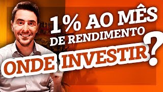 ONDE INVESTIR para ter 1 AO MÊS de RENDIMENTO  INVESTIMENTOS e RENTABILIDADE [upl. by Marice]