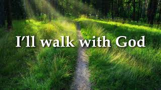 Ill Walk With God [upl. by Elwaine]