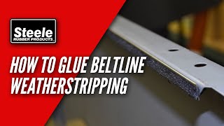 How To Attach Beltline Weatherstripping with Glue [upl. by Reggi]