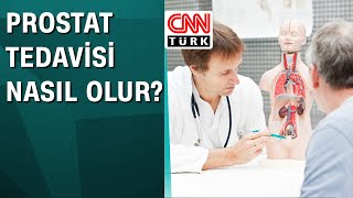 Prostat tedavisi nasıl olur [upl. by Spiro]