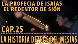 La profecía de Isaías 59  El redentor de SION CAP 25 La Historia detrás del Mesías [upl. by Trimmer]