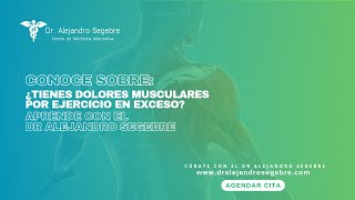 DOLORES MUSCULARES POR EXCESO DE EJERCICIO DR ALEJANDRO SEGEBRE LLAMAME 5612479282 [upl. by Ecurb385]