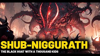 SHUBNIGGURATH  THE BLACK GOAT WITH A THOUSAND KIDS  LOVECRAFT MYTHOLOGY [upl. by Nirb]