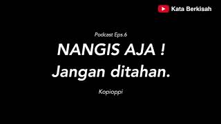 Podcast Eps 6  Nangis Aja Jangan Ditahan [upl. by Arten63]