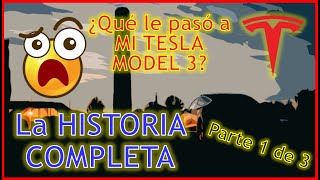 ¿Qué le pasó a MI TESLA MODEL 3 Te cuento la HISTORIA COMPLETA parte 1 de 3 [upl. by Trotta]