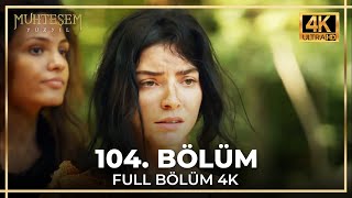 Muhteşem Yüzyıl 104 Bölüm 4K [upl. by Friedly29]