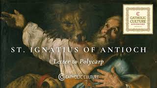 St Ignatius of Antioch  Letter to Polycarp  Catholic Culture Audiobooks [upl. by Claudine159]