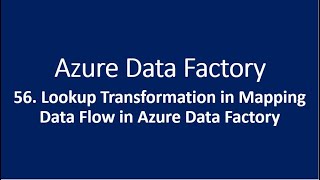 56 Lookup Transformation in Mapping Data Flow in Azure Data Factory [upl. by Nayab795]