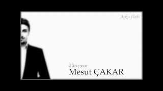 Dün Gece  Mesut ÇAKAR [upl. by Esilehc]