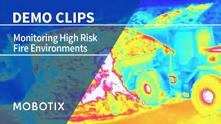 MOBOTIX Thermal Camera monitoring Processes in High Risk Fire Environments Demo Video [upl. by Yednarb]