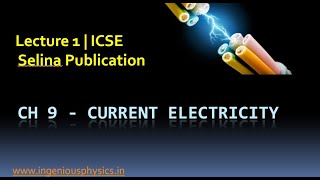 Class 9  ICSE  Concise Physics  Current Electricity  Lecture 1 [upl. by Bywaters]