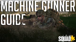 Squad Machine Gunner Guide  Kit Overview Positioning Ranging amp Gameplay Tips [upl. by Ibrad]