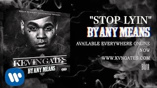 Kevin Gates  Stop Lyin Official Audio [upl. by Forta]