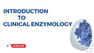 Clinical Enzymology Introduction to Diagnostic Enzymes Clinical Significance of Enzymes [upl. by Enelav747]