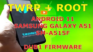 TWRP Root Samsung Galaxy A51 SMA515F Android 11 DUB1 Firmware [upl. by Eahcim]