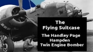 The Handley Page Hampden Bomber The Flying Suitcase [upl. by Euqinorev360]