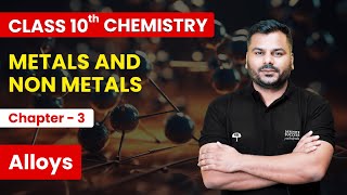 Metals amp Non Metals  Alloys  Class 10th Chemistry Chapter 3  CBSE Board 202425 [upl. by Rawdin]