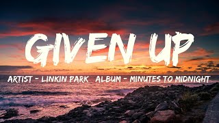 Given Up Lyrics  Linkin Park [upl. by Eiznikcm]