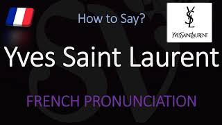 How to Pronounce Yves Saint Laurent CORRECTLY [upl. by Nannek]