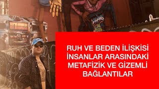 RUH VE BEDEN İLİŞKİSİ HAYATIMIZDA TÜM İLİŞKİLERE YÖN VEREN ENERJİLER VE FREKANSLAR METAFİZİK VLOG [upl. by Nagad796]