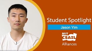 CSAIL Alliances Student Spotlight Jason Yim [upl. by Boff824]