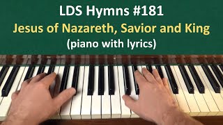 181 Jesus of Nazareth Savior and King LDS Hymns  piano with lyrics [upl. by Loralyn]