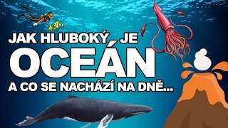 JAK HLUBOKÝ JE OCEÁN A CO SE UKRÝVÁ NA JEHO DNĚ [upl. by Yelsna]