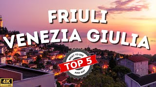 TOP 5  FRIULI VENEZIA GIULIA  Cosa Vedere e Mangiare nel 2024  4K [upl. by Mathilda435]